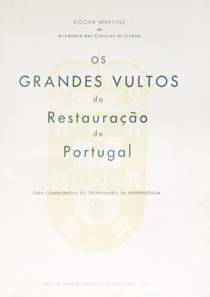 ROCHA MARTINS. (Francisco José da) OS GRANDES VULTOS DA RESTAURAÇÃO DE PORTUGAL.