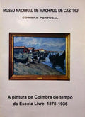 A PINTURA DE COIMBRA DO TEMPO DA ESCOLA LIVRE, 1876-1936.