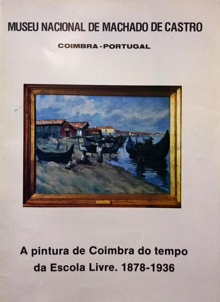 A PINTURA DE COIMBRA DO TEMPO DA ESCOLA LIVRE, 1876-1936.