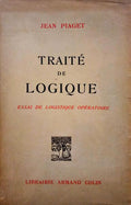 PIAGET. (Jean) TRAITÉ DE LOGIQUE.