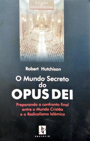 HUTCHISON. (Robert) O MUNDO SECRETO DO OPUS DEI.