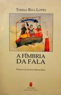 LOPES. (Teresa Rita) A FÍMBRIA DA FALA.