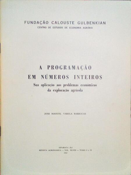 MANUEL VARELA BARROCAS. (José) A PROGRAMAÇÃO EM NÚMEROS INTEIROS, SUA APLICAÇÃO AOS PROBLEMAS ECONÓMICOS DA EXPLORAÇÃO AGRÍCOLA.