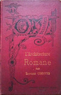 CORROYER. (Edouard) L’ARCHITECTURE ROMANE.