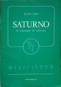 LEO. (Alan) SATURNO, O CONSTRUTOR DE UNIVERSOS.