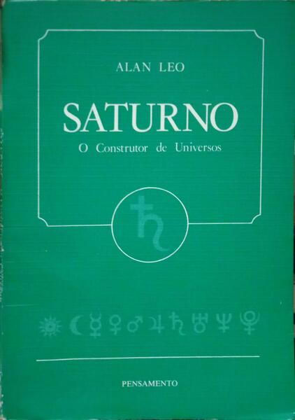 LEO. (Alan) SATURNO, O CONSTRUTOR DE UNIVERSOS.