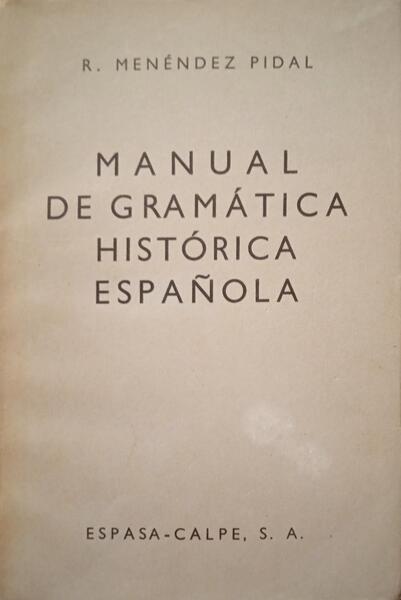 MANUAL DE GRAMÃ?TICA HISTÓRICA ESPAÑOLA.