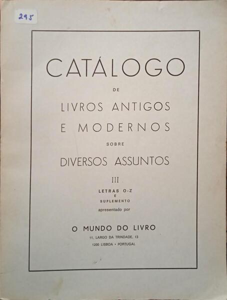 CATÃ?LOGO DE LIVROS ANTIGOS E MODERNOS SOBRE ARTE, HISTÓRIA, LITERATURA, RARIDADES BIBLIOGRÃ?FICAS, PUBLICAÇÕES PERIÓDICAS, ETC. [VOL. III]