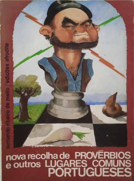 NOVA RECOLHA DE PROVÉRBIOS E OUTROS LUGARES COMUNS PORTUGUESES.
