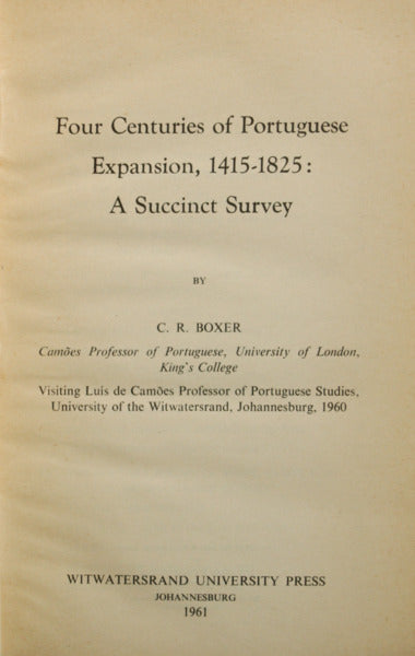 BOXER. (Charles Ralph) FOUR CENTURIES OF PORTUGUESE EXPANSION, 1445-1825: A SUCCINCT SURVEY.