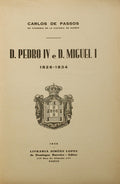 PASSOS. (Carlos de) D. PEDRO IV E D. MIGUEL I, 1826-1834.