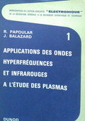APPLICATIONS DES ONDES HYPERFRÉQUENCES ET INFRAROUGES A L`ÉTUDE DES PLASMAS. [2 VOLUMES]