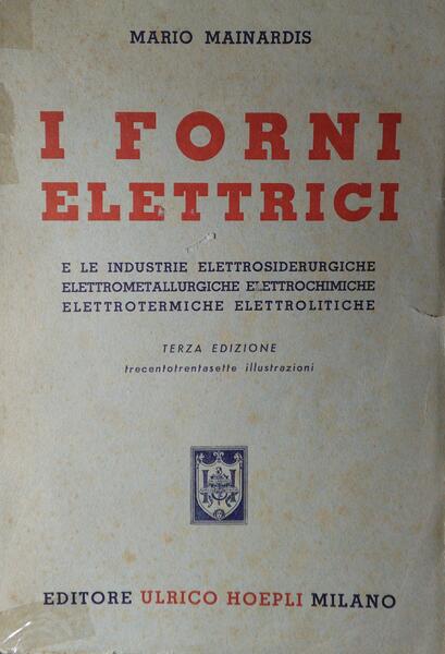 I FORNI ELETTRICI E LE INDUSTRIE ELETTROSIDERURGICHE, ELETTROMETALLURGICHE, ELETTROCHIMECHE, ELETTROTERMICHE, ELETTROLITICHE.