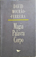 MOURÃO-FERREIRA. (David) MAGIA, PALAVRA, CORPO: PERSPECTIVAS DA CULTURA DE LÍNGUA PORTUGUESA.