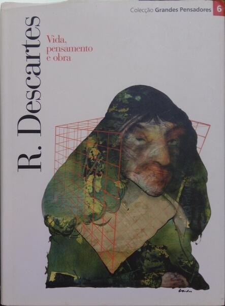 DESCARTES: VIDA, PENSAMENTO E OBRA.