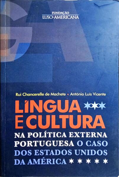 LÃ?NGUA E CULTURA NA POLÃ?TICA EXTERNA PORTUGUESA, O CASO DOS ESTADOS UNIDOS DA AMÉRICA.