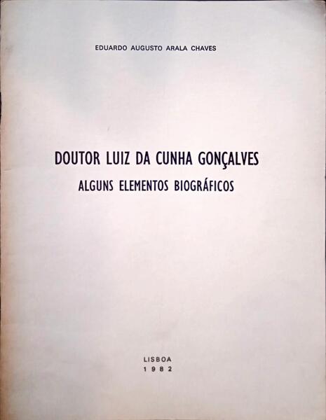 DOUTOR LUIZ DA CUNHA GONÇALVES, ALGUNS ELEMENTOS BIOGRÃ?FICOS.