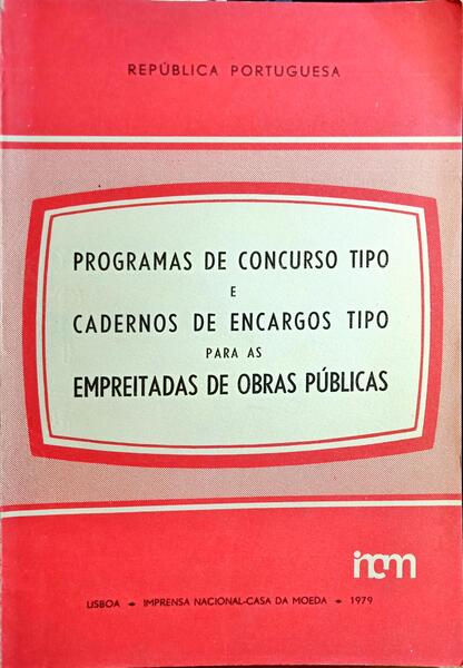 PROGRAMAS DE CONCURSO TIPO E CADERNOS DE ENCARGOS TIPO PARA AS EMPREITADAS DE OBRAS PÚBLICAS.