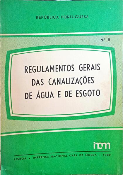 REGULAMENTOS GERAIS DAS CANALIZAÇÕES DE Ã?GUA E DE ESGOTO.