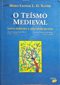 O TEÃ?SMO MEDIEVAL, SANTO ANSELMO & JOÃO DUNS ESCOTO. [1ª EDIÇÃO]