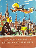 ALCOBAÇA, NAZARÉ, BATALHA, LEIRIA, FÃ?TIMA.