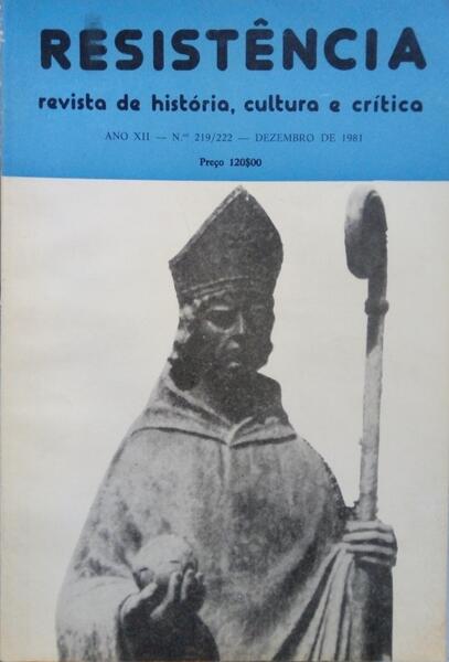 RESISTÊNCIA, REVISTA DE HISTÓRIA, CULTURA E CRÃ?TICA, N.º 219/222, JUNHO 1981.