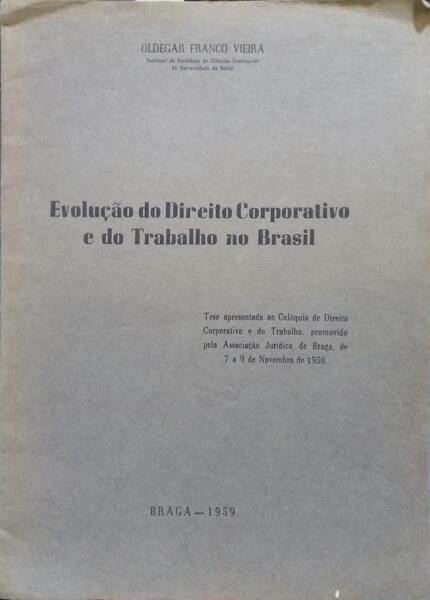 EVOLUÇÃO DO DIREITO CORPORATIVO E DO TRABALHO NO BRASIL.