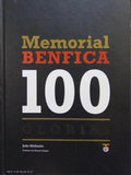 MEMORIAL BENFICA, 100 GLÓRIAS. [1.ª EDIÇÃO]