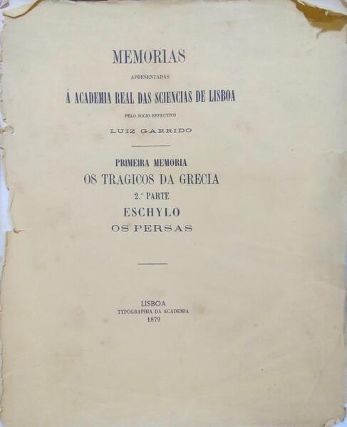PRIMEIRA MEMÓRIA, OS TRÃ?GICOS DA GRÉCIA, 2.ª PARTE, ESCHYLO, OS PERSAS.