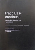 TRAÇO DESCONTÃ?NUO: COLEÇÃO NORLINDA E JOSÉ LIMA. DISCONTINUOUS LINE: NORLINDA AND JOSÉ LIMA COLLECTION. [3 VOLS.]
