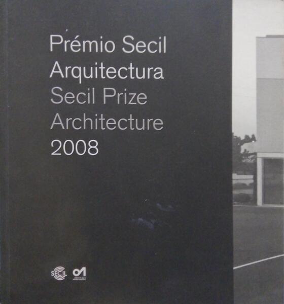 PRÉMIO SECIL ARQUITECTURA 2008. SECIL PRIZE ARCHITECTURE 2008.