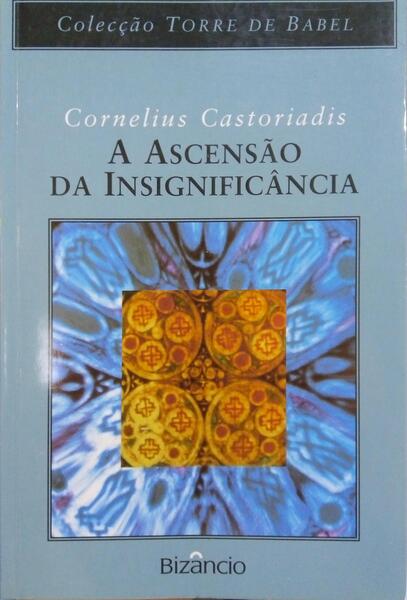 A ASCENSÃO DA INSIGNIFICÂNCIA. [1.ª EDIÇÃO]