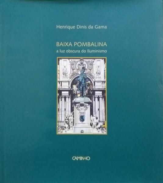 BAIXA POMBALINA, A LUZ OBSCURA DO ILUMINISMO.