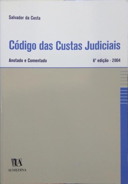 CÃ“DIGO DAS CUSTAS JUDICIAIS, ANOTADO E COMENTADO. [6.Âª EDIÃ‡ÃƒO]