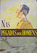 PINHO. (Orlando G. de) NAS PEGADAS DOS HOMENS.