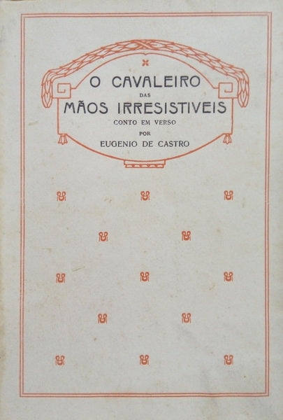 O CAVALEIRO DAS MÃOS IRRESISTÃ?VEIS.