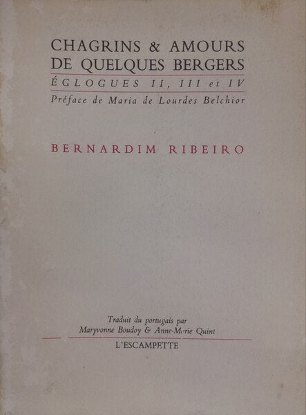 RIBEIRO. (Bernardim) CHAGRINS & AMOURS DE QUELQUES BERGERS.