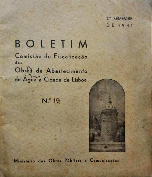 BOLETIM DA COMISSÃO DE FISCALIZAÇÃO DAS OBRAS DE ABASTECIMENTO DE Ã?GUA À CIDADE DE LISBOA, N.º 19, 1941.