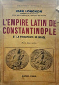 L'EMPIRE LATIN DE CONSTANTINOPLE ET LA PRINCIPAUTÉ DE MORÉE.