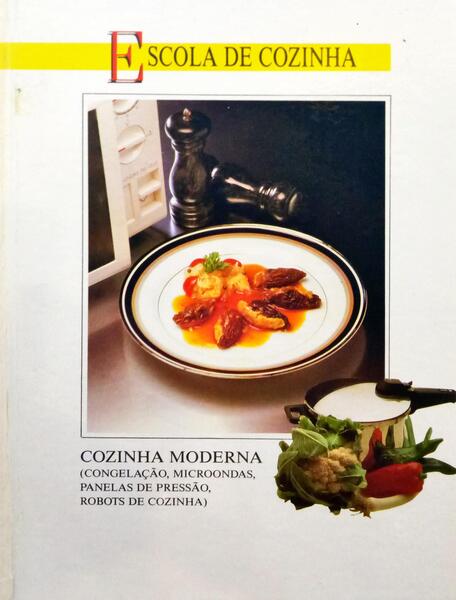 ESCOLA DE COZINHA: COZINHA MODERNA (CONGELAÇÃO, MICROONDAS, PANELAS DE PRESSÃO, ROBOTS DE COZINHA).