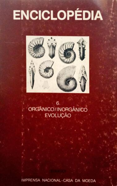 ENCICLOPÉDIA EINAUDI, VOLUME 6, ORGÂNICO/INORGÂNICO: EVOLUÇÃO. [2.ª TIRAGEM]