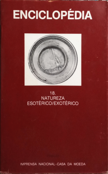 ENCICLOPÉDIA EINAUDI, VOLUME 18, NATUREZA - ESOTÉRICO/EXOTÉRICO. [C/SOBRECAPA]