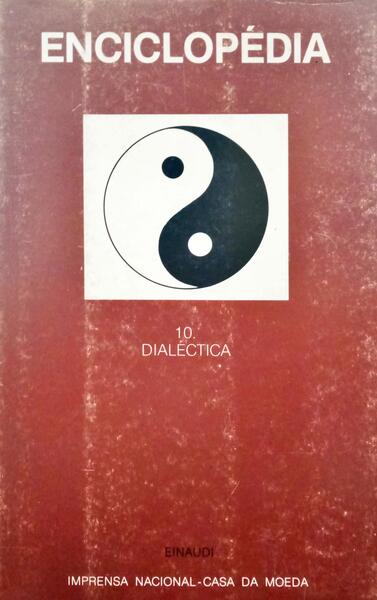ENCICLOPÉDIA EINAUDI, VOLUME 10, DIALÉCTICA. [C/SOBRECAPA]