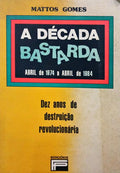 A DÉCADA BASTARDA.