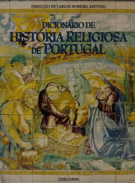 DICIONÃ?RIO DE HISTÓRIA RELIGIOSA DE PORTUGAL A-C.
