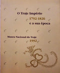 TRAJE (O) IMPÉRIO E A SUA ÉPOCA 1792-1826.