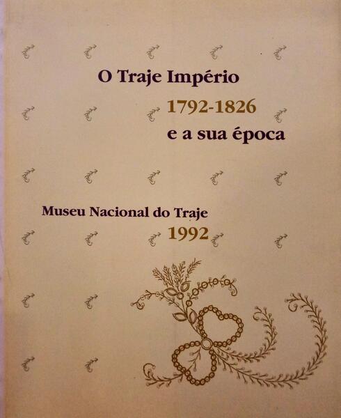 TRAJE (O) IMPÉRIO E A SUA ÉPOCA 1792-1826.