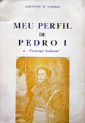 CAMARGO. (Cristóvão de) MEU PERFIL DE PEDRO I, O PRÍNCIPE GALANTE.