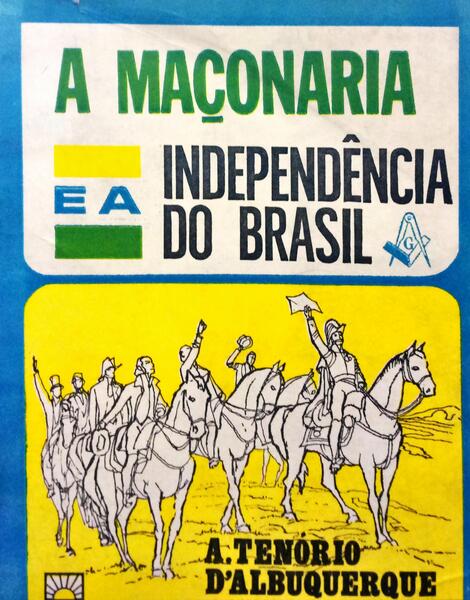 ALBUQUERQUE. (A. Tenório de) A MAÇONARIA E A INDEPENDÊNCIA DO BRASIL. [2.ª EDIÇÃO]