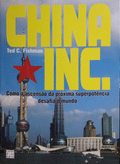 CHINA INC, COMO A ASCENSÃO DA PRÓXIMA SUPERPOTÊNCIA DESAFIA O MUNDO.